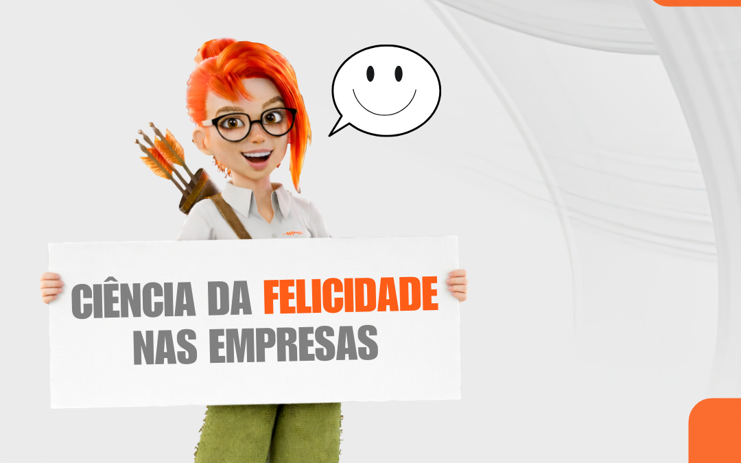 Ciência da Felicidade nas empresas